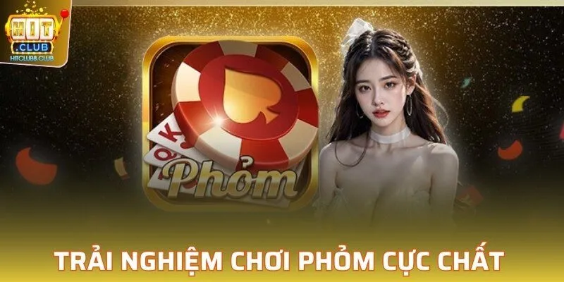 Game bài phỏm nạp thẻ hitclub - Trải nghiệm thú vị trên nền tảng số